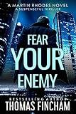 Fear Your Enemy: A Suspenseful Thriller (Martin Rhodes Book 4)