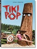 Tiki Pop: America Imagines Its Own Polynesian Paradise / Amerika Erschafft Sich Sein Eigenes Polunesisches Paradies / L'amerique Reve Son Paradis Polynesien
