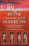 Bone and Marrow/Cnámh agus Smior: An Anthology of Irish Poetry from Medieval to Modern