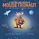 Mousetronaut: Based on a (Partially) True Story (The Mousetronaut Series)