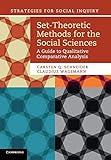 Set-Theoretic Methods for the Social Sciences: A Guide to Qualitative Comparative Analysis (Strategies for Social Inquiry)