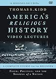 America's Religious History Video Lectures: Faith, Politics, and the Shaping of a Nation