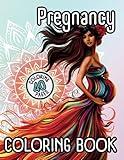 Pregnancy Coloring Book: 40 Mindful Pages with Humorous Quotes and Inspirational Affirmations for a Positive Mindset. Stress Relief and Relaxation during Maternity.