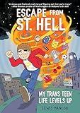 Escape From St. Hell: My Trans Teen Life Levels Up: A Graphic Novel