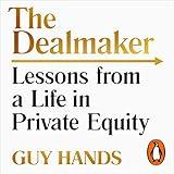 The Dealmaker: Lessons from a Life in Private Equity