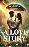 A Love Story : A Sexy, Smart, Hilarious, and Heartbreaking Love story. Goodreads Readers' favorite.