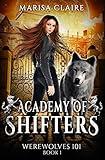 Academy of Shifters: Werewolves 101 (Veiled World)