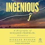 Ingenious: A Biography of Benjamin Franklin, Scientist