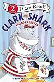 Clark the Shark: Friends Forever (I Can Read Level 2)