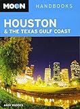 Moon Houston & the Texas Gulf Coast (Moon Handbooks)