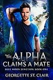 The Alpha claims a Mate : A werewolf romance (Blue Moon Junction Book 1)