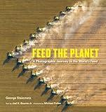 Feed the Planet: A Photographic Journey to the World's Food