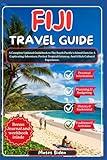 Fiji Travel Guide 2025: A Complete Updated Guidebook to The South Pacific's Island Gem for A Captivating Adventure, Perfect Tropical Getaway, And A ... (Uncommon Summer Vacation Destination Guides)