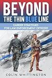 Beyond the Thin Blue Line: Career Strategies for Law Enforcement Officers