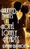 Haunted Nights at Hotel Lonely Hearts: A Dark Fantasy Romantica Novella (Dark Fantasy Erotica)