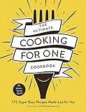 The Ultimate Cooking for One Cookbook: 175 Super Easy Recipes Made Just for You (Ultimate for One Cookbooks Series)