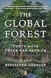 The Global Forest: Forty Ways Trees Can Save Us