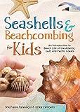 Seashells & Beachcombing for Kids: An Introduction to Beach Life of the Atlantic, Gulf, and Pacific Coasts (Simple Introductions to Science)