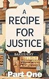 A Recipe For Justice : Murder cozy mystery, women sleuths mystery (The Heart of a Village Book 3)