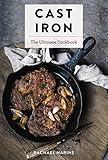 Cast Iron: The Ultimate Cookbook With More Than 300 International Cast Iron Skillet Recipes (300+ International Recipes For Cast Iron Cooking) (Ultimate Cookbooks)