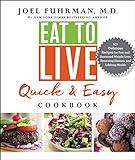 Eat to Live Quick and Easy Cookbook: A Collection of 131 Super Delicious, Easy-to-Prepare, Incredibly Healthy Recipes for Weight Loss and High Blood Pressure ... Control by Dr. Joel Fuhrman (Eat for Life)