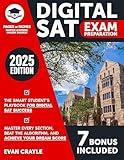 Digital Sat Exam Prep: The Smart Student’s Playbook for Digital SAT Success—Master Every Section, Beat the Algorithm, and Achieve Your Dream Score
