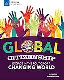 Global Citizenship: Engage in the Politics of a Changing World (Inquire & Investigate)