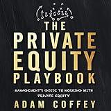 The Private Equity Playbook: Management's Guide to Working with Private Equity