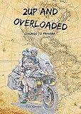 2Up and Overloaded: Chicago to Panama (Notier's Frontiers)