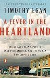 A Fever in the Heartland: The Ku Klux Klan's Plot to Take Over America, and the Woman Who Stopped Them