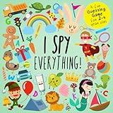 I Spy - Everything!: A Fun Guessing Game for 2-4 Year Olds (I Spy Book Collection for Kids)
