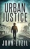 Urban Justice - Vigilante Justice Thriller Series 3, with Jack Lamburt (Jack Lamburt Vigilante Justice Thriller series)