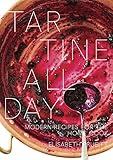 Tartine All Day: Modern Recipes for the Home Cook [A Cookbook]