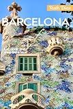 Barcelona Travel Guide 2025: Experience Barcelona Like a Local: Discover What to See, Where to Eat, Where to Stay, Top Things to Do, and Budget-Friendly Tips!