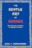 The Gentle Art of Murder: The Detective Fiction of Agatha Christie