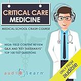 Critical Care Medicine: Medical School Crash Course