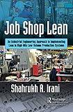 Job Shop Lean: An Industrial Engineering Approach to Implementing Lean in High-Mix Low-Volume Production Systems