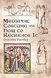 Medieval Costume and How to Recreate It (Dover Fashion and Costumes)