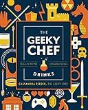 The Geeky Bartender Drinks: Real-Life Recipes for Fantasy Cocktails (Geeky Chef)