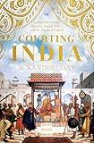 Courting India: Seventeenth-Century England, Mughal India, and the Origins of Empire