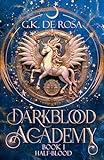 Darkblood Academy: Book One: Half-Blood (A Supernatural Academy Series)