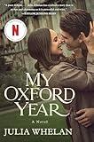 My Oxford Year: A Tender and Uplifting Love Story Set in a Charming English Town and Basis for the New Netflix Film