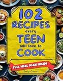 102 Recipes Every Teen Will Love to Cook: A Super-Fun Step-by-Step Cookbook to Build Confidence, Wow Friends, and Master Easy Meals (Even If You’ve Never Cooked Before!)