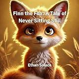 Finn the Fox: A Tale of Never Sitting Still: Magic, Love & Belonging, Book 5