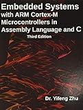 Embedded Systems with Arm Cortex-M Microcontrollers in Assembly Language and C: Third Edition