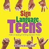 Sign Language for Teens : Children's Reading & Writing Education Books