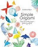 Simple Origami: Over 50 pretty paper folding projects