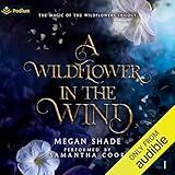 A Wildflower in the Wind: The Magic of the Wildflowers Trilogy, Book 1