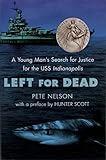 Left for Dead: A Young Man's Search for Justice for the USS Indianapolis