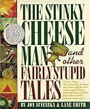 The Stinky Cheese Man and Other Fairly Stupid Tales